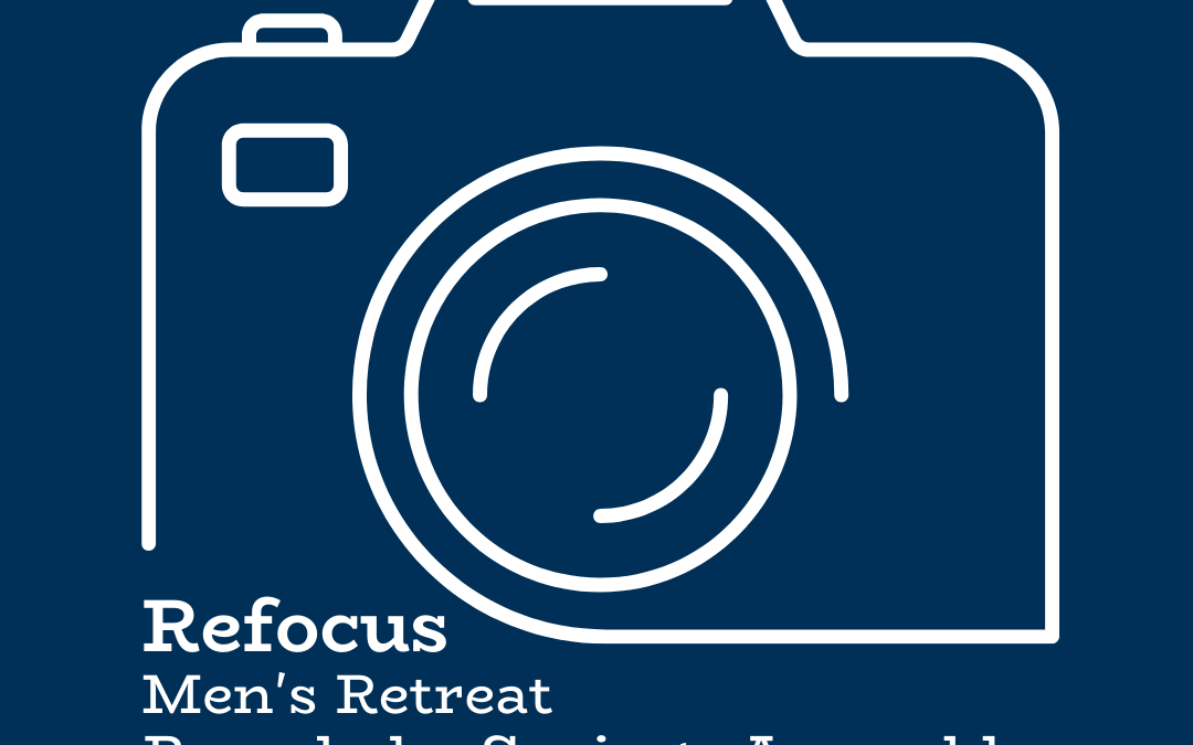 Re:Focus Men’s Retreat