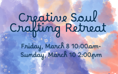 Creative Soul Crafting Retreat March 8-10, 2024
